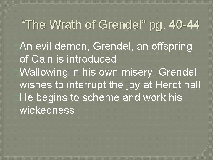 “The Wrath of Grendel” pg. 40 -44 �An evil demon, Grendel, an offspring of