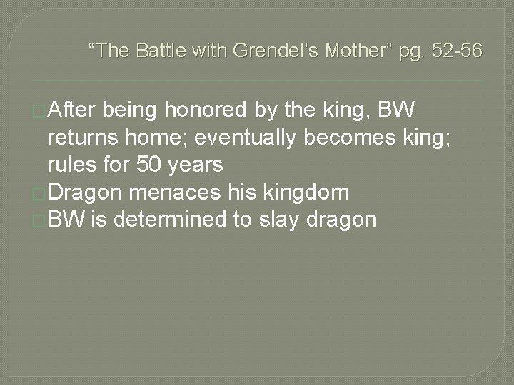 “The Battle with Grendel’s Mother” pg. 52 -56 �After being honored by the king,