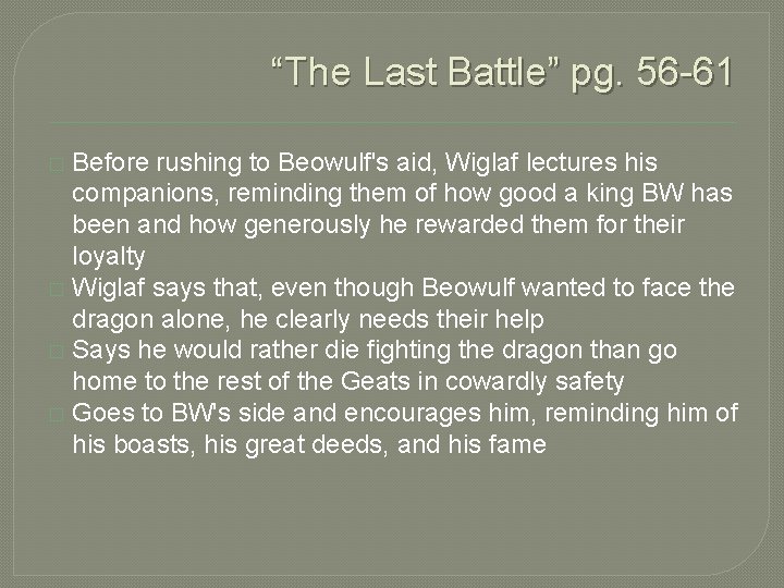 “The Last Battle” pg. 56 -61 Before rushing to Beowulf's aid, Wiglaf lectures his