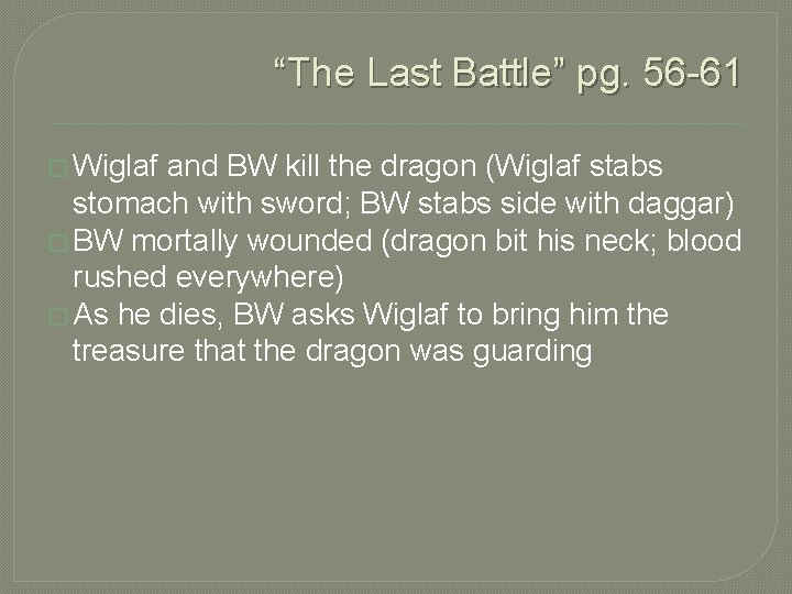 “The Last Battle” pg. 56 -61 � Wiglaf and BW kill the dragon (Wiglaf