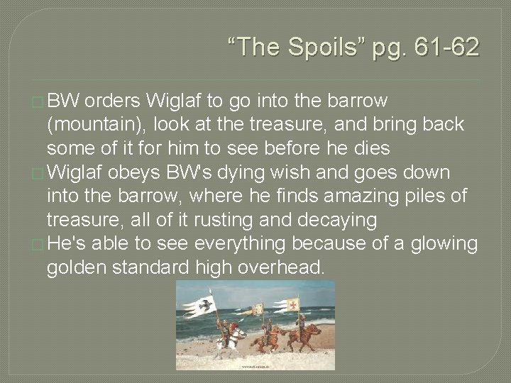 “The Spoils” pg. 61 -62 � BW orders Wiglaf to go into the barrow
