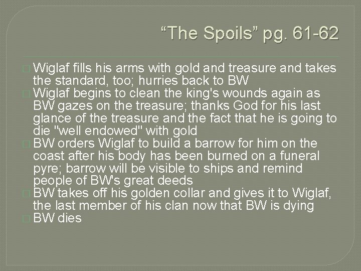 “The Spoils” pg. 61 -62 � Wiglaf fills his arms with gold and treasure