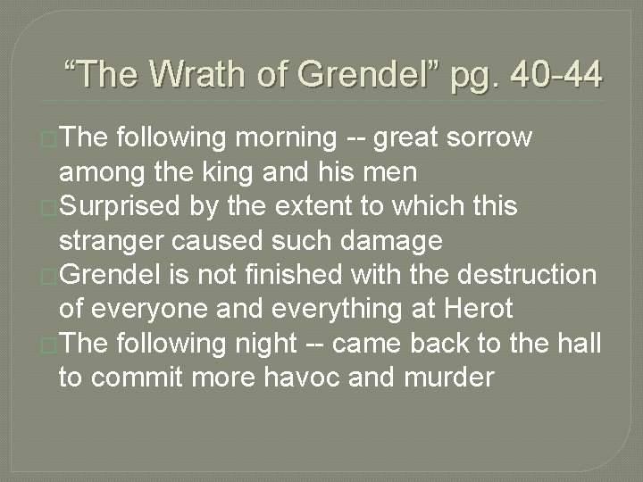 “The Wrath of Grendel” pg. 40 -44 �The following morning -- great sorrow among