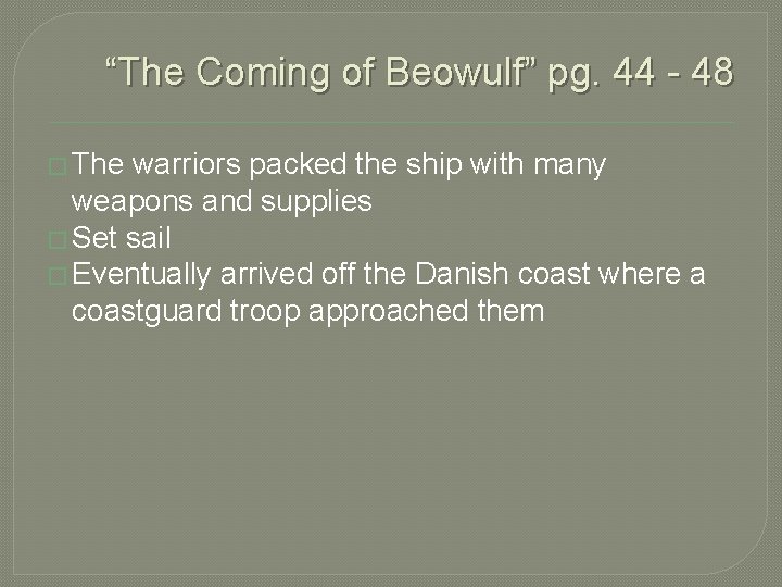 “The Coming of Beowulf” pg. 44 - 48 � The warriors packed the ship