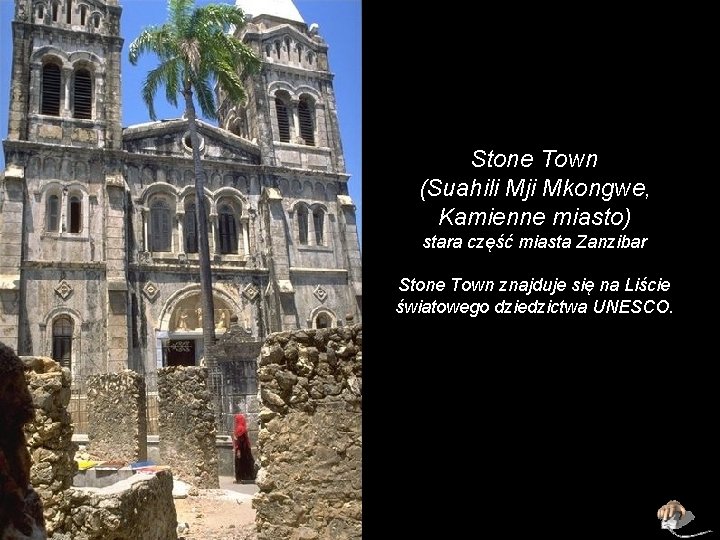 Stone Town (Suahili Mji Mkongwe, Kamienne miasto) stara część miasta Zanzibar Stone Town znajduje