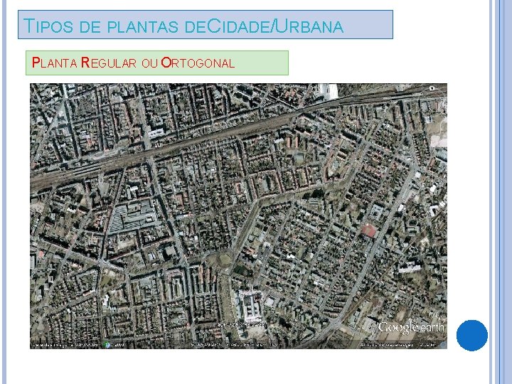 TIPOS DE PLANTAS DE CIDADE/URBANA PLANTA REGULAR OU ORTOGONAL 