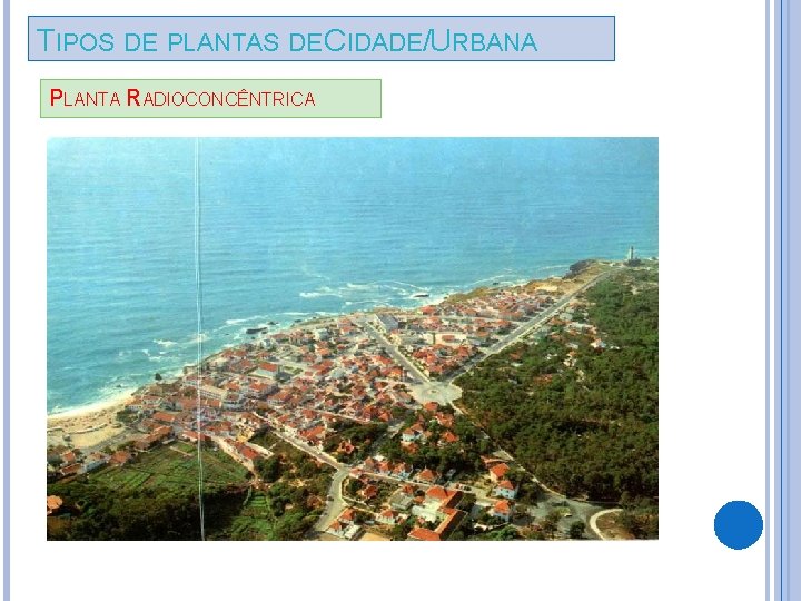 TIPOS DE PLANTAS DE CIDADE/URBANA PLANTA RADIOCONCÊNTRICA 