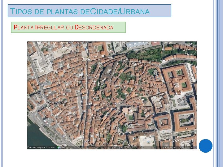 TIPOS DE PLANTAS DE CIDADE/URBANA PLANTA IRREGULAR OU DESORDENADA 