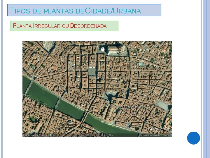 TIPOS DE PLANTAS DE CIDADE/URBANA PLANTA IRREGULAR OU DESORDENADA 