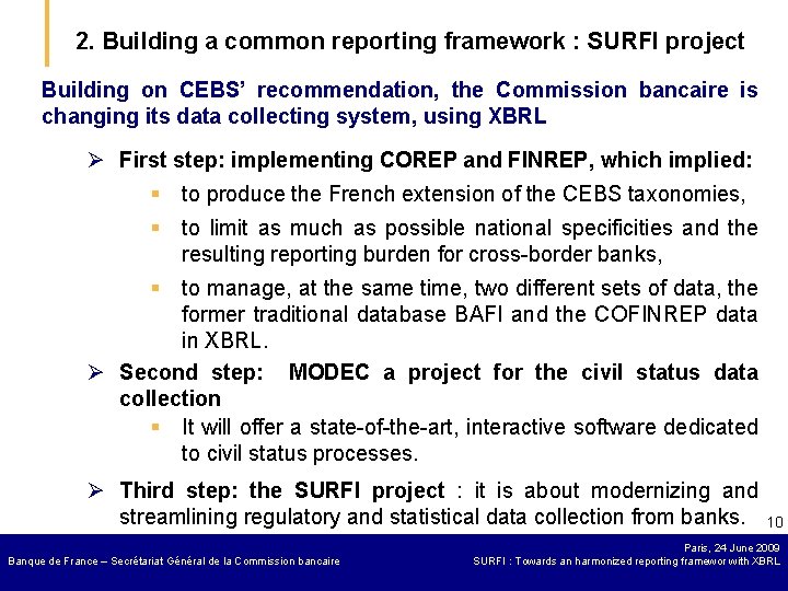 2. Building a common reporting framework : SURFI project Building on CEBS’ recommendation, the