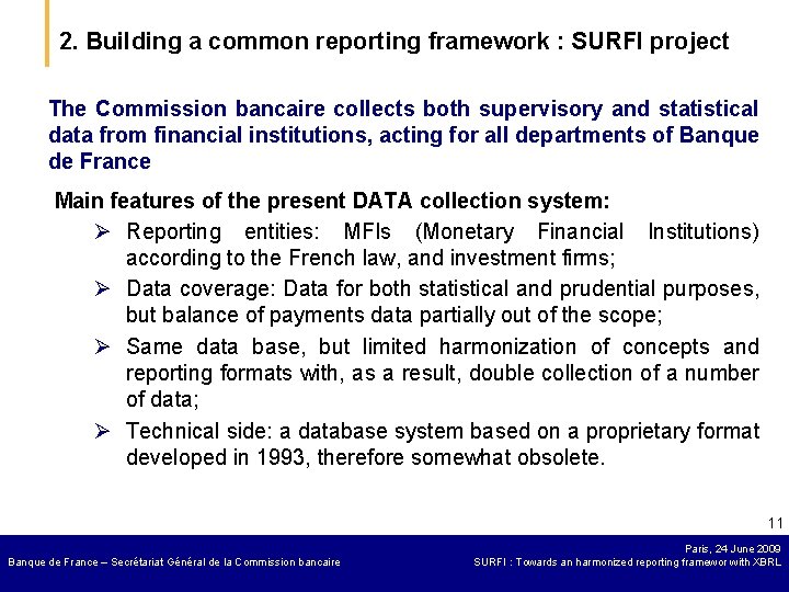 2. Building a common reporting framework : SURFI project The Commission bancaire collects both