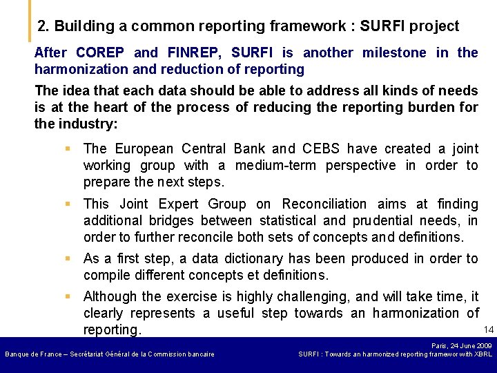 2. Building a common reporting framework : SURFI project After COREP and FINREP, SURFI