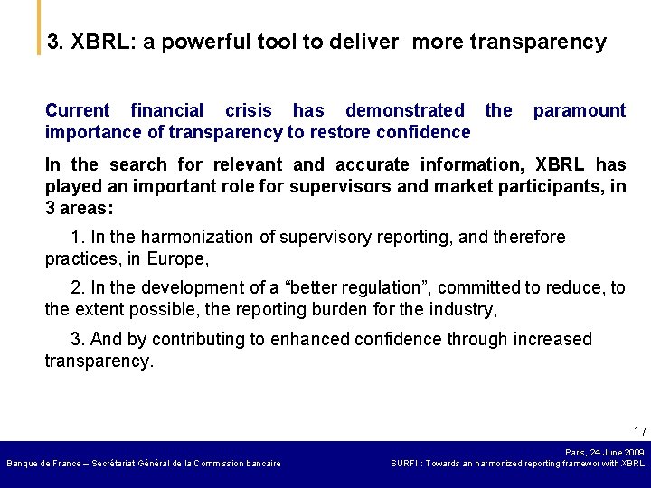 3. XBRL: a powerful tool to deliver more transparency Current financial crisis has demonstrated