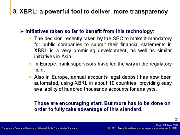 3. XBRL: a powerful tool to deliver more transparency Ø Initiatives taken so far