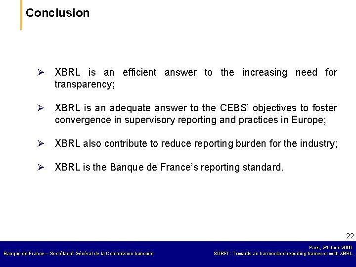 Conclusion Ø XBRL is an efficient answer to the increasing need for transparency; Ø