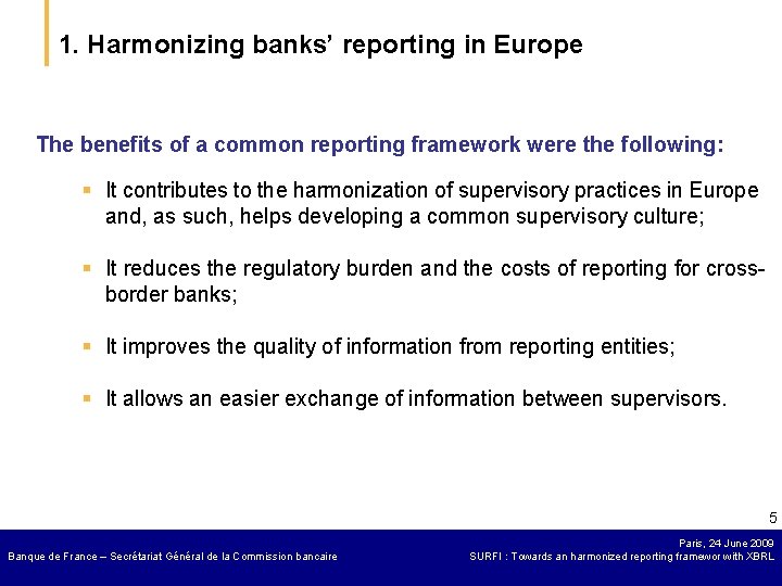 1. Harmonizing banks’ reporting in Europe The benefits of a common reporting framework were