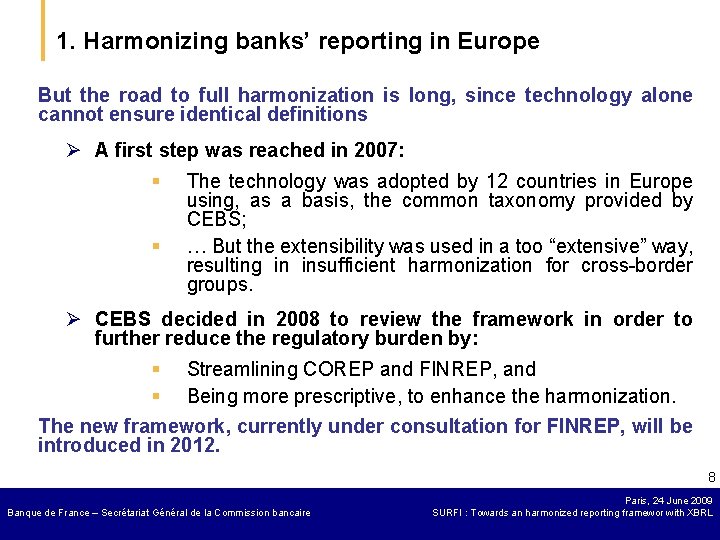 1. Harmonizing banks’ reporting in Europe But the road to full harmonization is long,