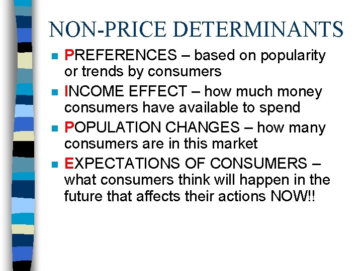 NON-PRICE DETERMINANTS n n PREFERENCES – based on popularity or trends by consumers INCOME