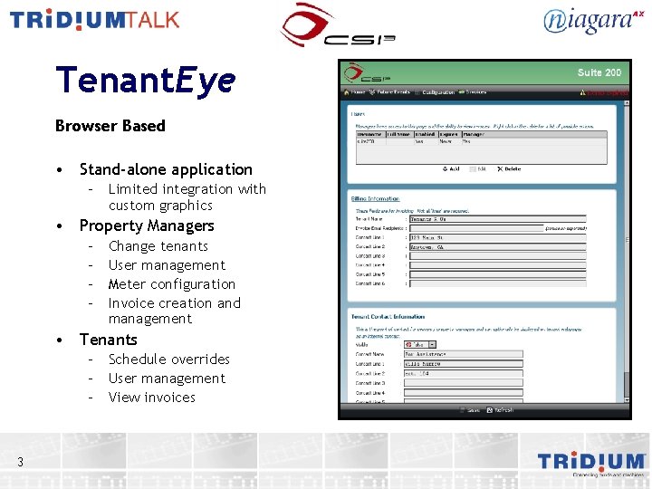 Tenant. Eye Browser Based • Stand-alone application – Limited integration with custom graphics •