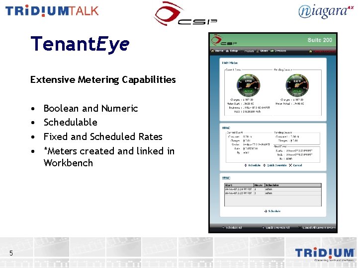 Tenant. Eye Extensive Metering Capabilities • • 5 Boolean and Numeric Schedulable Fixed and