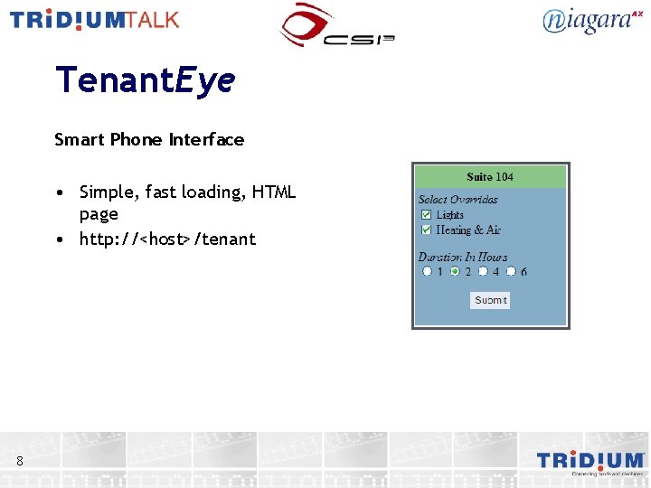 Tenant. Eye Smart Phone Interface • Simple, fast loading, HTML page • http: //<host>/tenant