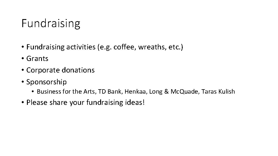 Fundraising • Fundraising activities (e. g. coffee, wreaths, etc. ) • Grants • Corporate