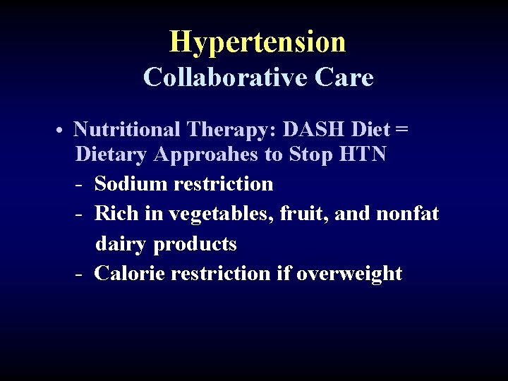 Hypertension Collaborative Care • Nutritional Therapy: DASH Diet = Dietary Approahes to Stop HTN