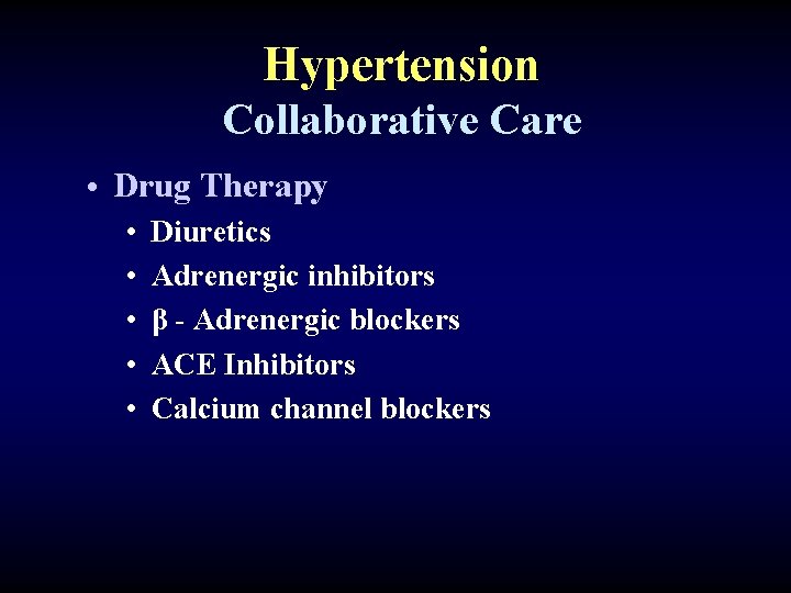 Hypertension Collaborative Care • Drug Therapy • Diuretics • Adrenergic inhibitors • β -