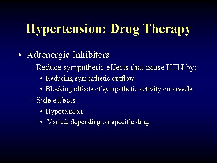 Hypertension: Drug Therapy • Adrenergic Inhibitors – Reduce sympathetic effects that cause HTN by: