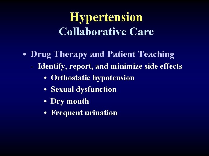 Hypertension Collaborative Care • Drug Therapy and Patient Teaching - Identify, report, and minimize