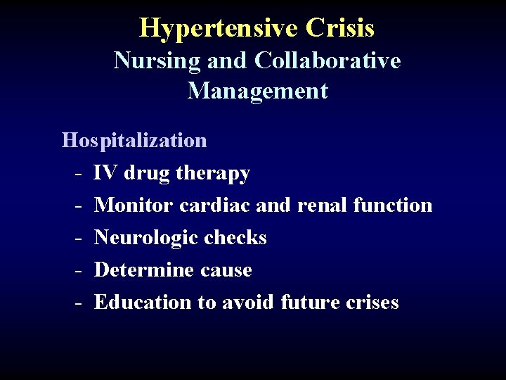 Hypertensive Crisis Nursing and Collaborative Management Hospitalization - IV drug therapy - Monitor cardiac