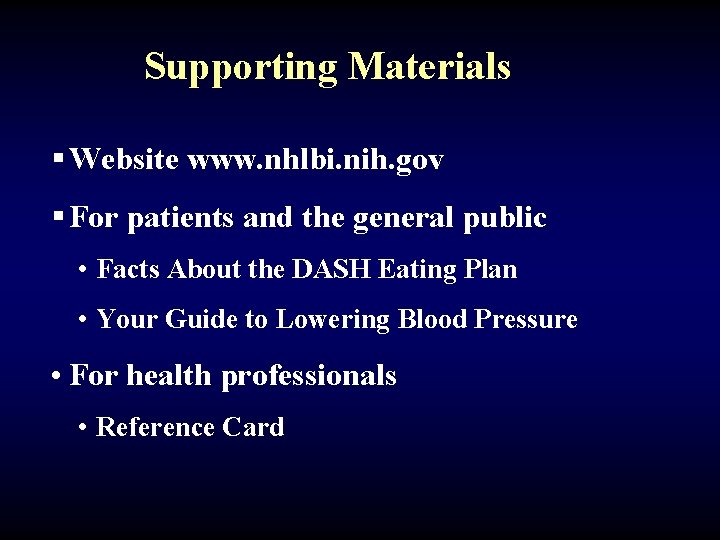 Supporting Materials § Website www. nhlbi. nih. gov § For patients and the general