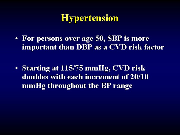 Hypertension • For persons over age 50, SBP is more important than DBP as