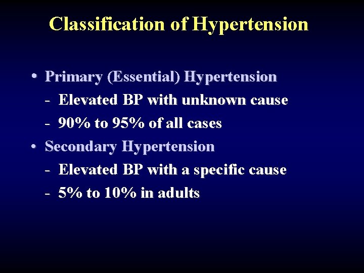 Classification of Hypertension • Primary (Essential) Hypertension - Elevated BP with unknown cause -