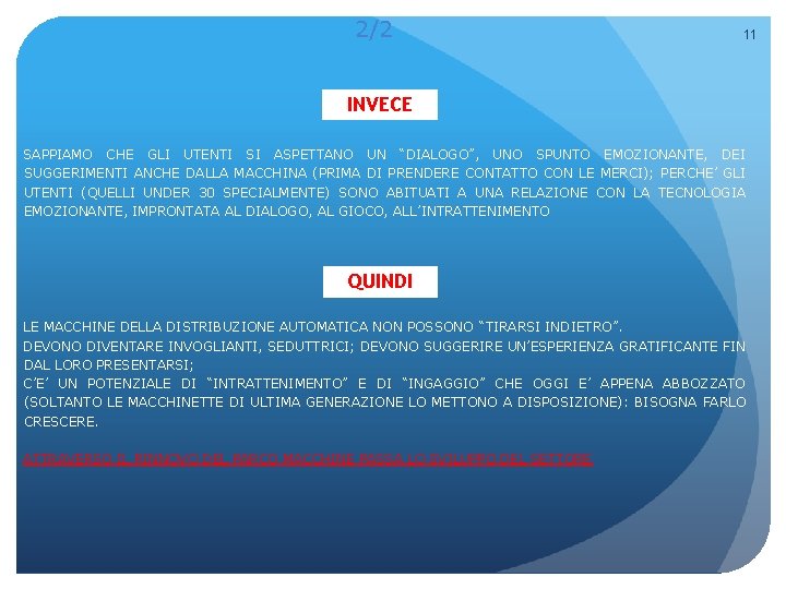 2/2 11 INVECE SAPPIAMO CHE GLI UTENTI SI ASPETTANO UN “DIALOGO”, UNO SPUNTO EMOZIONANTE,