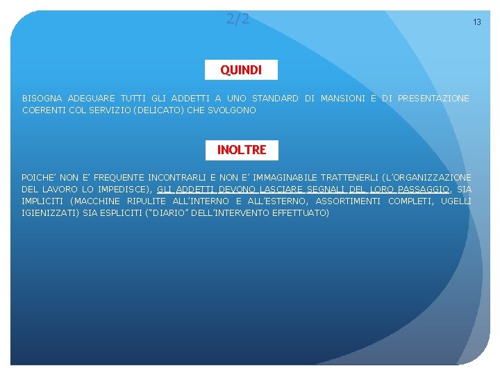 2/2 QUINDI BISOGNA ADEGUARE TUTTI GLI ADDETTI A UNO STANDARD DI MANSIONI E DI