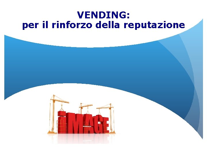 VENDING: per il rinforzo della reputazione 