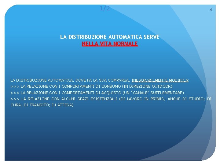 1/2 4 LA DISTRIBUZIONE AUTOMATICA SERVE NELLA VITA NORMALE LA DISTRIBUZIONE AUTOMATICA, DOVE FA