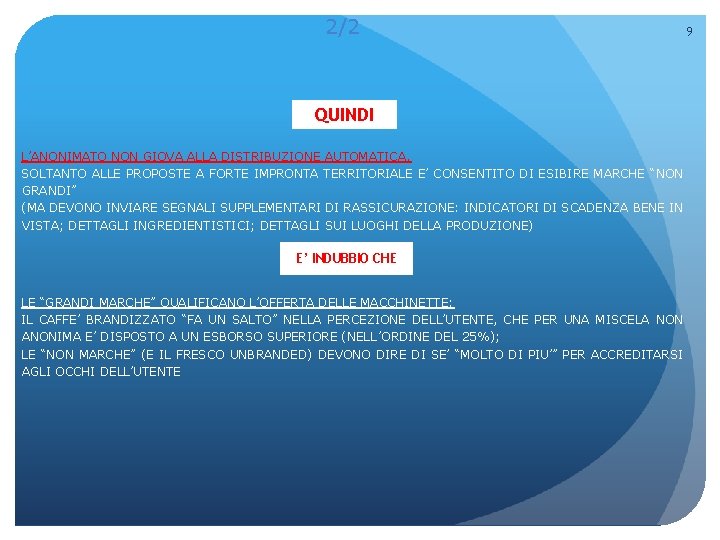 2/2 QUINDI L’ANONIMATO NON GIOVA ALLA DISTRIBUZIONE AUTOMATICA. SOLTANTO ALLE PROPOSTE A FORTE IMPRONTA