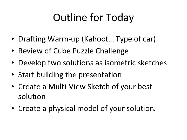 Outline for Today Drafting Warm-up (Kahoot… Type of car) Review of Cube Puzzle Challenge