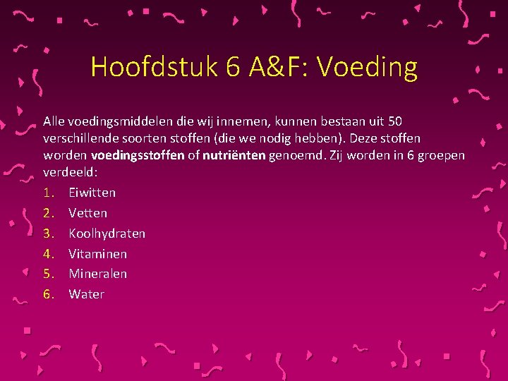 Hoofdstuk 6 A&F: Voeding Alle voedingsmiddelen die wij innemen, kunnen bestaan uit 50 verschillende