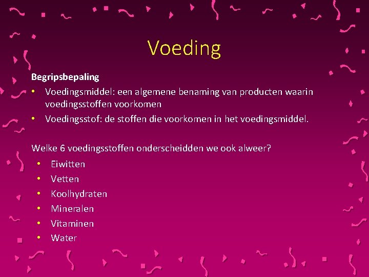 Voeding Begripsbepaling • Voedingsmiddel: een algemene benaming van producten waarin voedingsstoffen voorkomen • Voedingsstof: