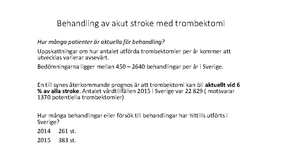 Behandling av akut stroke med trombektomi Hur många patienter är aktuella för behandling? Uppskattningar