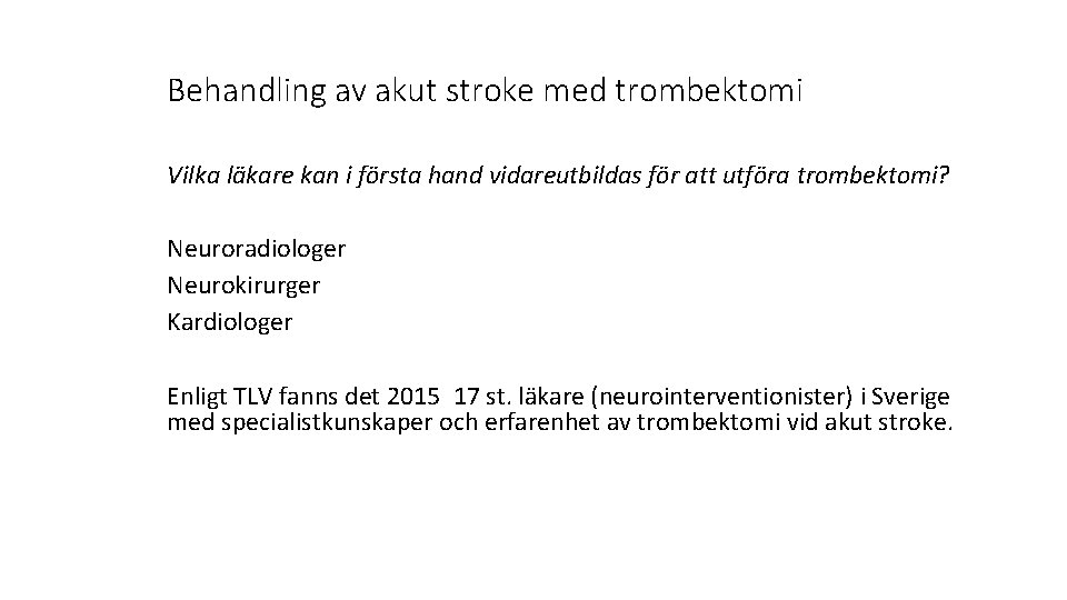 Behandling av akut stroke med trombektomi Vilka läkare kan i första hand vidareutbildas för