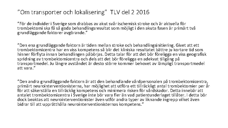 ”Om transporter och lokalisering” TLV del 2 2016 ”För de individer i Sverige som