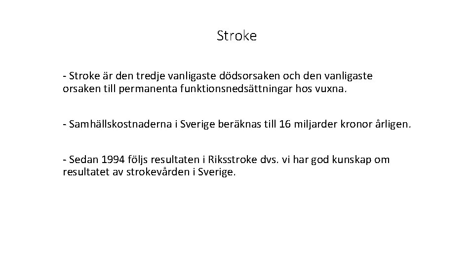 Stroke - Stroke är den tredje vanligaste dödsorsaken och den vanligaste orsaken till permanenta