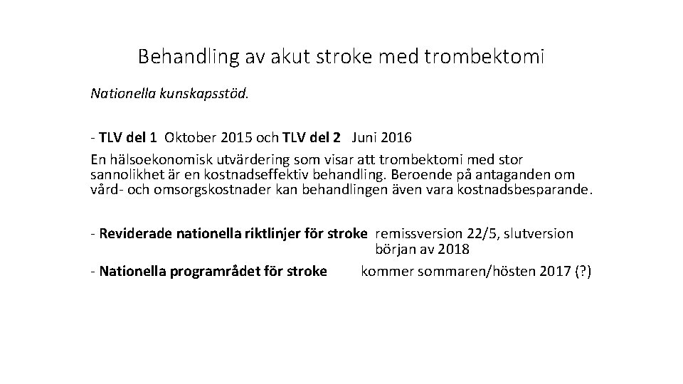Behandling av akut stroke med trombektomi Nationella kunskapsstöd. - TLV del 1 Oktober 2015