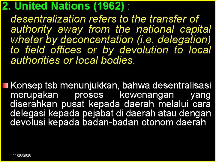 2. United Nations (1962) : desentralization refers to the transfer of authority away from