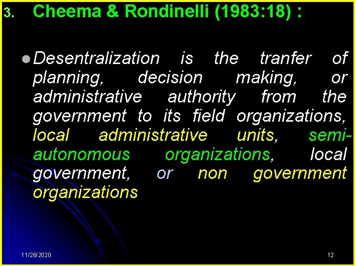 3. Cheema & Rondinelli (1983: 18) : l Desentralization is the tranfer of planning,