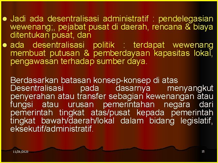 Jadi ada desentralisasi administratif : pendelegasian wewenang; , pejabat pusat di daerah, rencana &